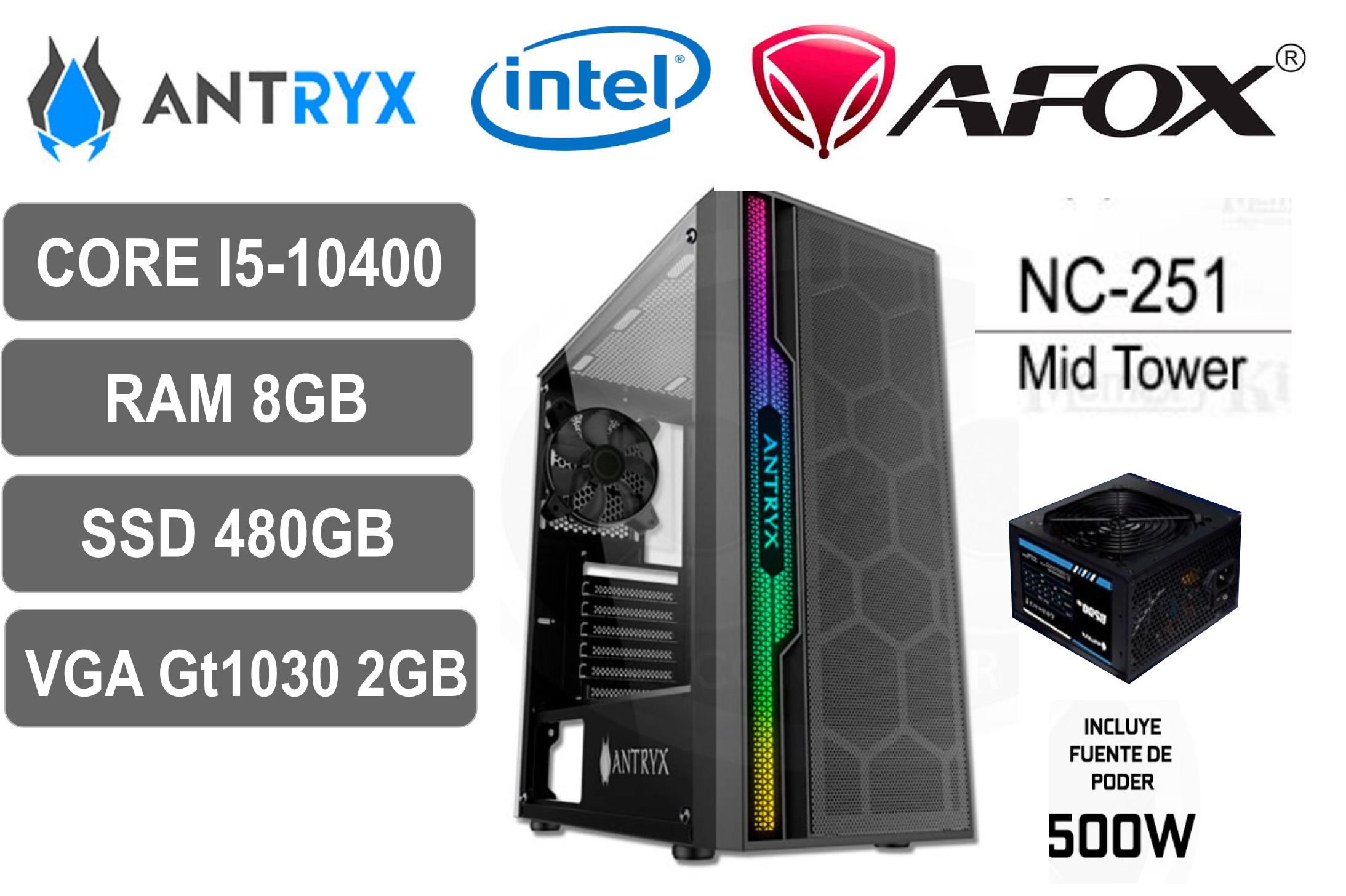 CPU ANTRIX INTEL CORE  i5 10400 , RAM 8GB DDR4, DISCO SOLIDO SSD 480GB,VGA AFOX GT 1030 2GB GDR5,FUENTE DE PODER 500 WATT